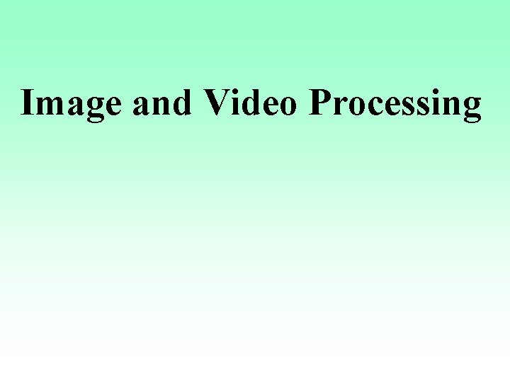 Image and Video Processing 