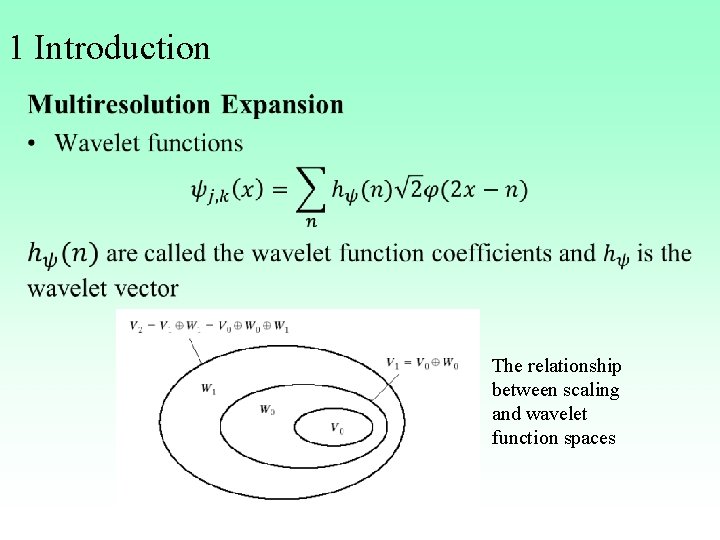 1 Introduction • The relationship between scaling and wavelet function spaces 