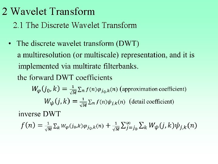 2 Wavelet Transform 2. 1 The Discrete Wavelet Transform • 