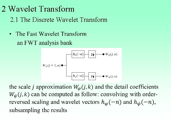 2 Wavelet Transform 2. 1 The Discrete Wavelet Transform • 