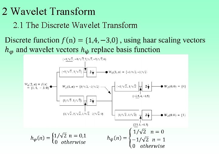 2 Wavelet Transform 2. 1 The Discrete Wavelet Transform • 