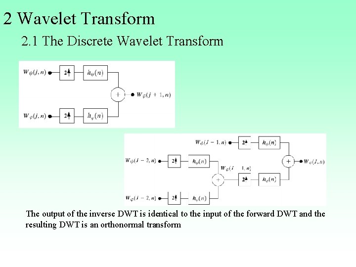 2 Wavelet Transform 2. 1 The Discrete Wavelet Transform The output of the inverse