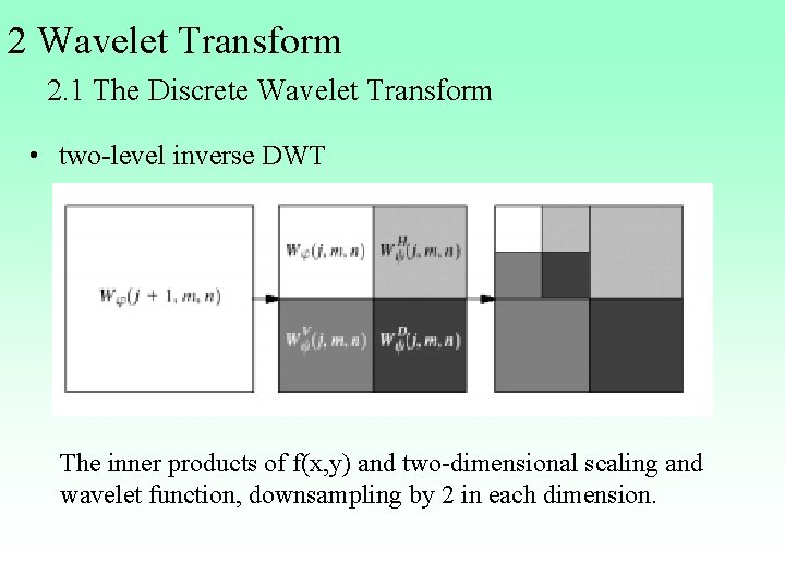 2 Wavelet Transform 2. 1 The Discrete Wavelet Transform • two-level inverse DWT The