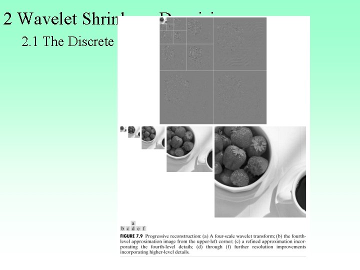 2 Wavelet Shrinkage Denoising 2. 1 The Discrete Wavelet Transform 