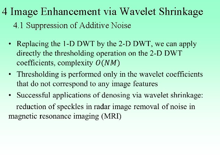 4 Image Enhancement via Wavelet Shrinkage 4. 1 Suppression of Additive Noise • 