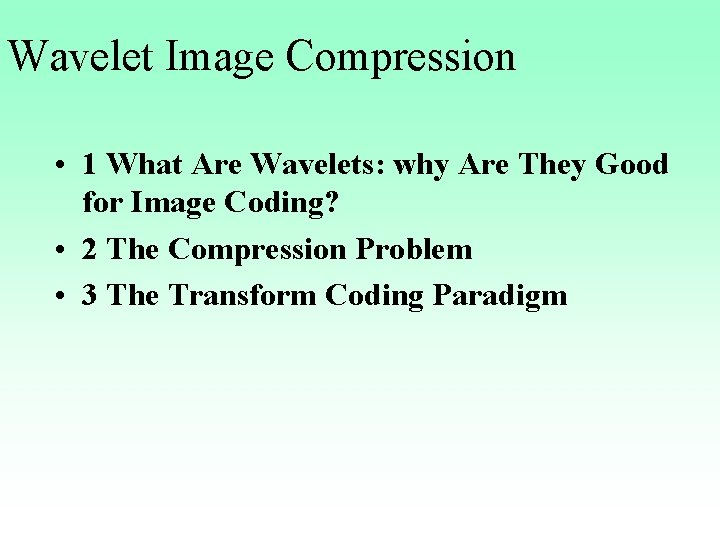 Wavelet Image Compression • 1 What Are Wavelets: why Are They Good for Image