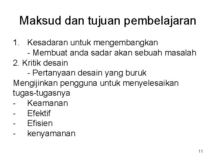 Maksud dan tujuan pembelajaran 1. Kesadaran untuk mengembangkan - Membuat anda sadar akan sebuah