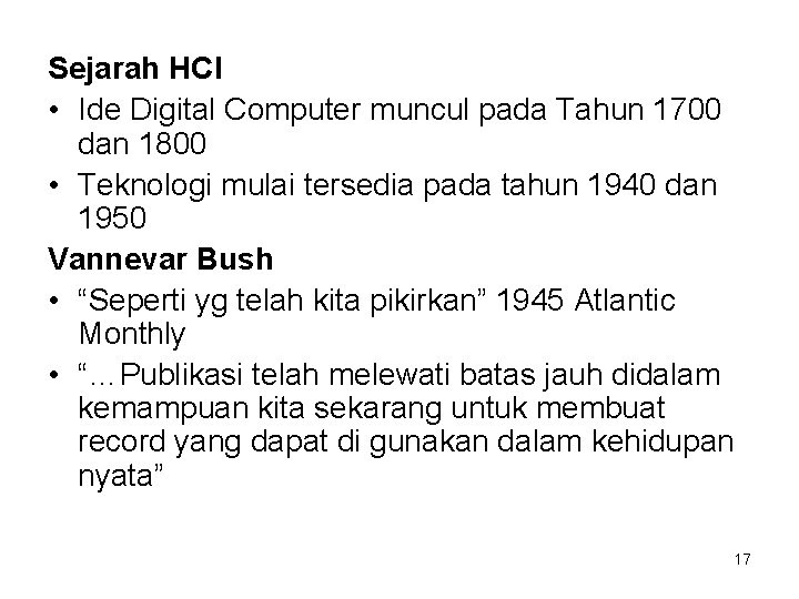 Sejarah HCI • Ide Digital Computer muncul pada Tahun 1700 dan 1800 • Teknologi