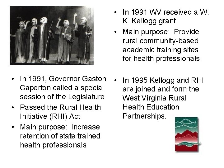  • In 1991 WV received a W. K. Kellogg grant • Main purpose: