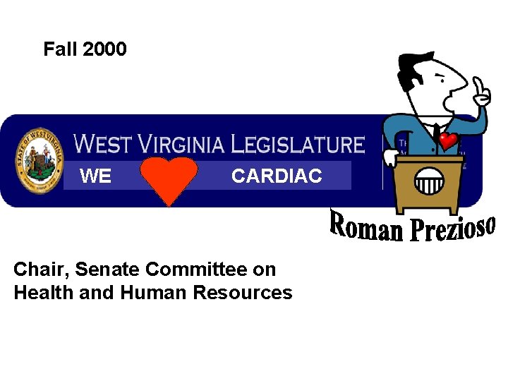 Fall 2000 WE CARDIAC Chair, Senate Committee on Health and Human Resources 