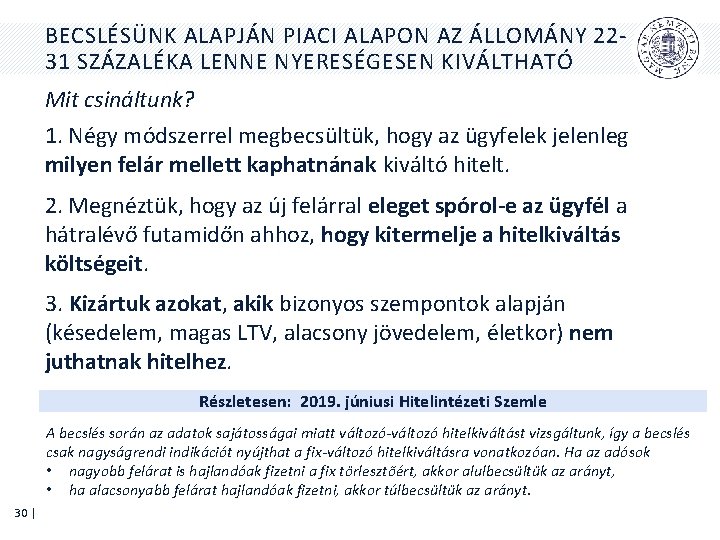 BECSLÉSÜNK ALAPJÁN PIACI ALAPON AZ ÁLLOMÁNY 2231 SZÁZALÉKA LENNE NYERESÉGESEN KIVÁLTHATÓ Mit csináltunk? 1.