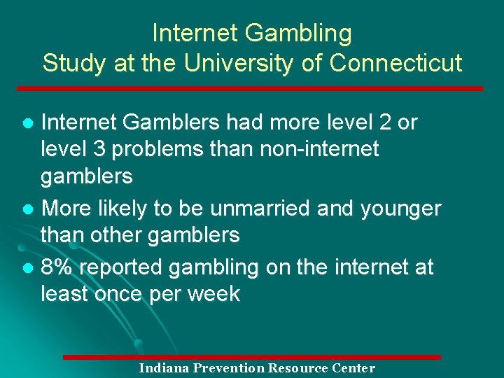 Internet Gambling Study at the University of Connecticut Internet Gamblers had more level 2