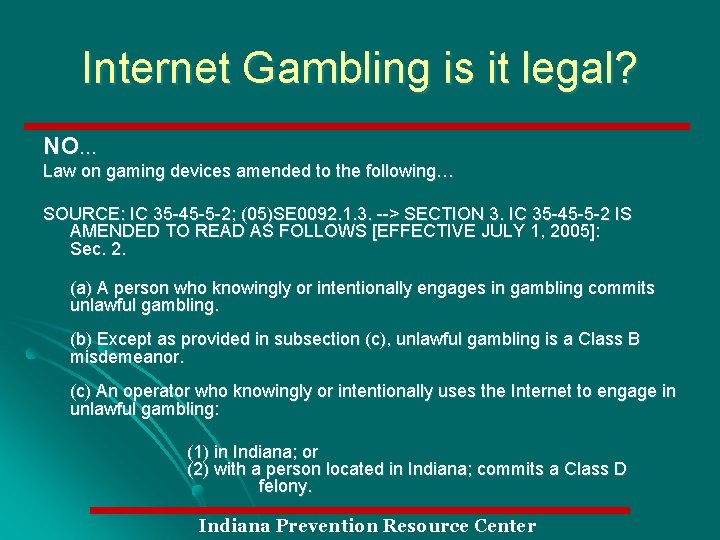 Internet Gambling is it legal? NO… Law on gaming devices amended to the following…
