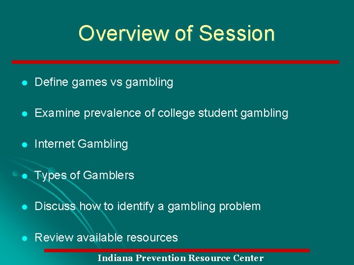 Overview of Session l Define games vs gambling l Examine prevalence of college student