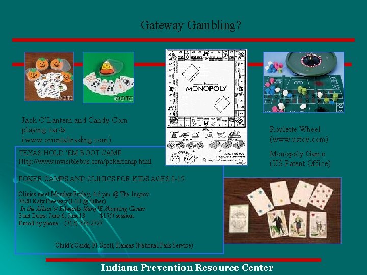 Gateway Gambling? Jack O’Lantern and Candy Corn playing cards (www. orientaltrading. com) TEXAS HOLD