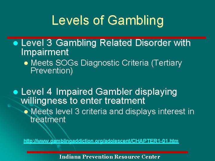 Levels of Gambling l Level 3 Gambling Related Disorder with Impairment l Meets SOGs