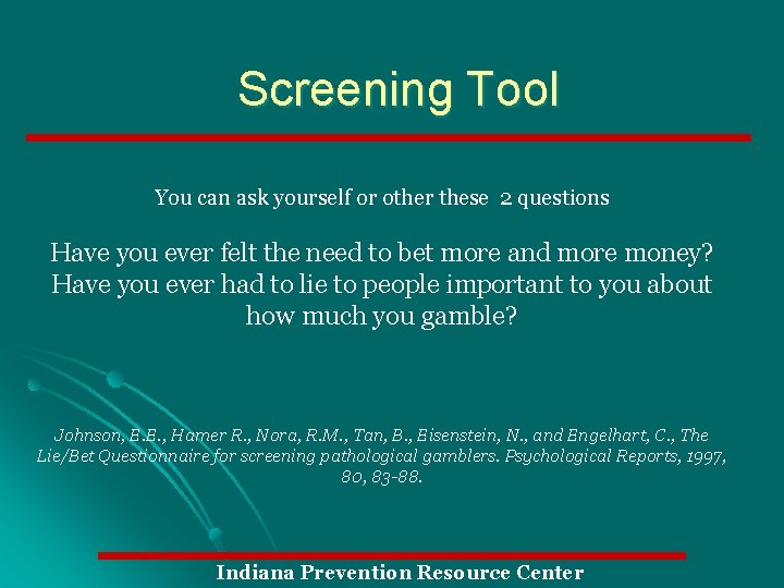 Screening Tool You can ask yourself or other these 2 questions Have you ever