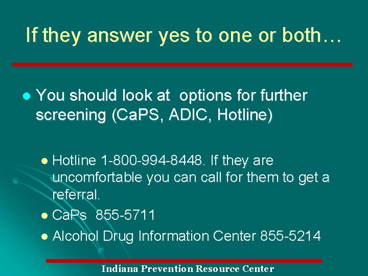 If they answer yes to one or both… l You should look at options