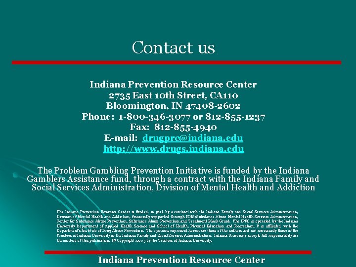 Contact us Indiana Prevention Resource Center 2735 East 10 th Street, CA 110 Bloomington,