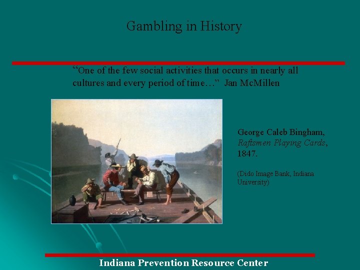 Gambling in History “One of the few social activities that occurs in nearly all