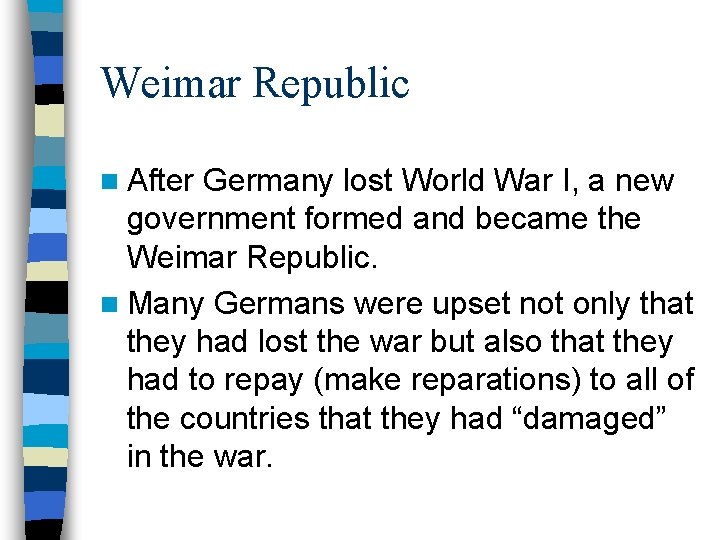 Weimar Republic n After Germany lost World War I, a new government formed and