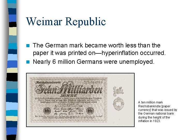 Weimar Republic The German mark became worth less than the paper it was printed