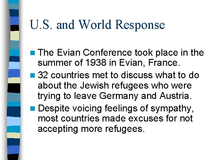 U. S. and World Response n The Evian Conference took place in the summer