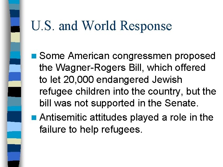 U. S. and World Response n Some American congressmen proposed the Wagner-Rogers Bill, which