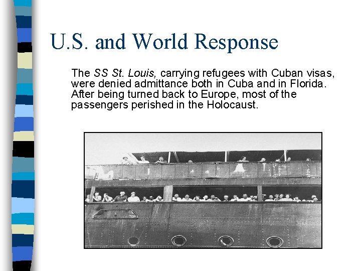 U. S. and World Response The SS St. Louis, carrying refugees with Cuban visas,