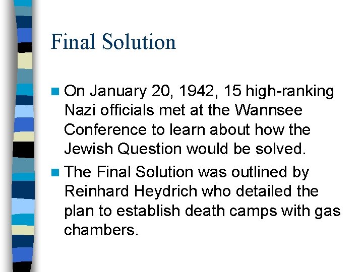 Final Solution n On January 20, 1942, 15 high-ranking Nazi officials met at the