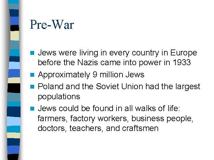 Pre-War Jews were living in every country in Europe before the Nazis came into