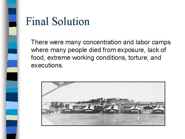 Final Solution There were many concentration and labor camps where many people died from