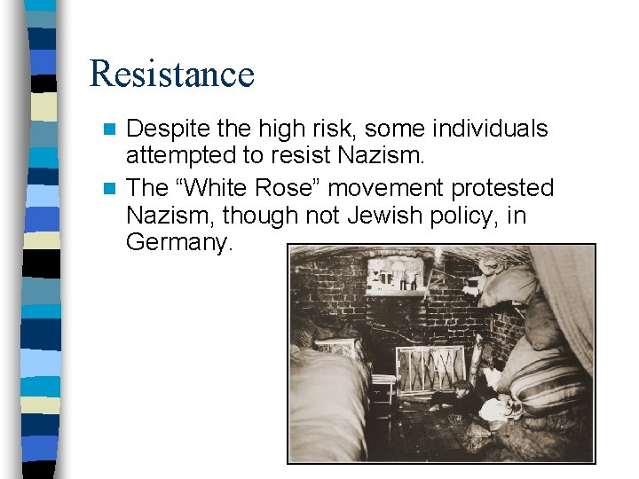Resistance Despite the high risk, some individuals attempted to resist Nazism. n The “White