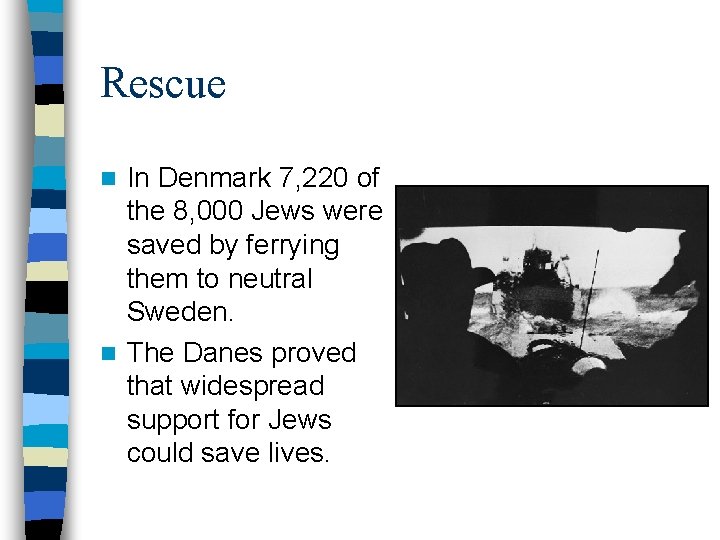 Rescue In Denmark 7, 220 of the 8, 000 Jews were saved by ferrying