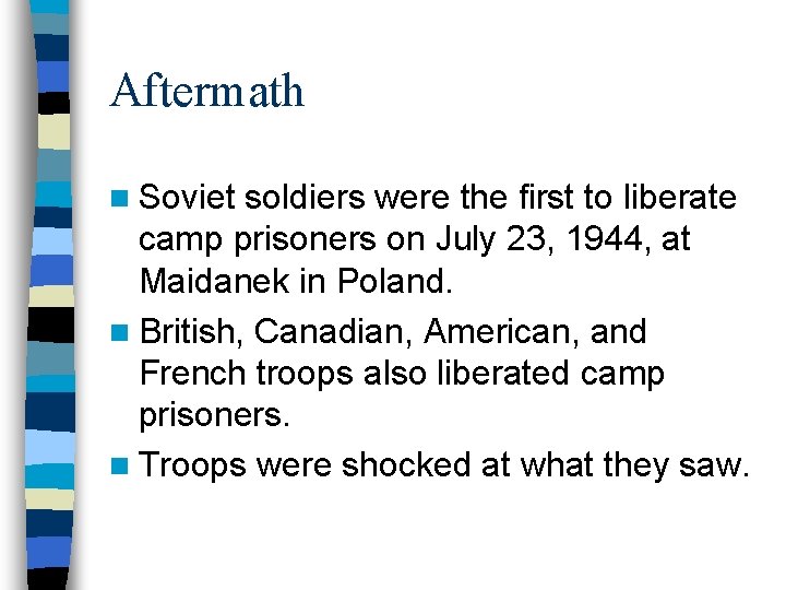 Aftermath n Soviet soldiers were the first to liberate camp prisoners on July 23,