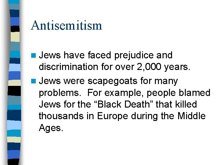 Antisemitism n Jews have faced prejudice and discrimination for over 2, 000 years. n