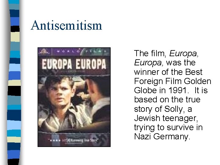 Antisemitism The film, Europa, was the winner of the Best Foreign Film Golden Globe