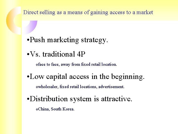 Direct selling as a means of gaining access to a market • Push marketing Direct selling as a means of gaining access to a market • Push marketing