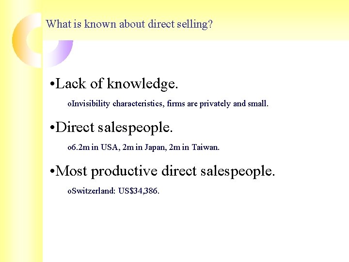 What is known about direct selling? • Lack of knowledge. o. Invisibility characteristics, firms What is known about direct selling? • Lack of knowledge. o. Invisibility characteristics, firms