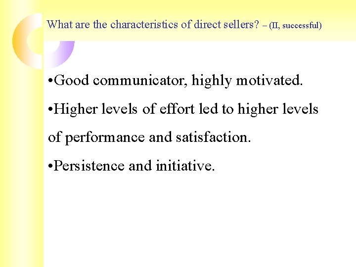 What are the characteristics of direct sellers? – (II, successful) • Good communicator, highly What are the characteristics of direct sellers? – (II, successful) • Good communicator, highly