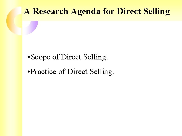 A Research Agenda for Direct Selling • Scope of Direct Selling. • Practice of A Research Agenda for Direct Selling • Scope of Direct Selling. • Practice of