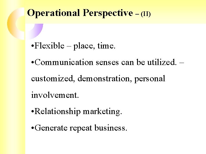 Operational Perspective – (II) • Flexible – place, time. • Communication senses can be Operational Perspective – (II) • Flexible – place, time. • Communication senses can be