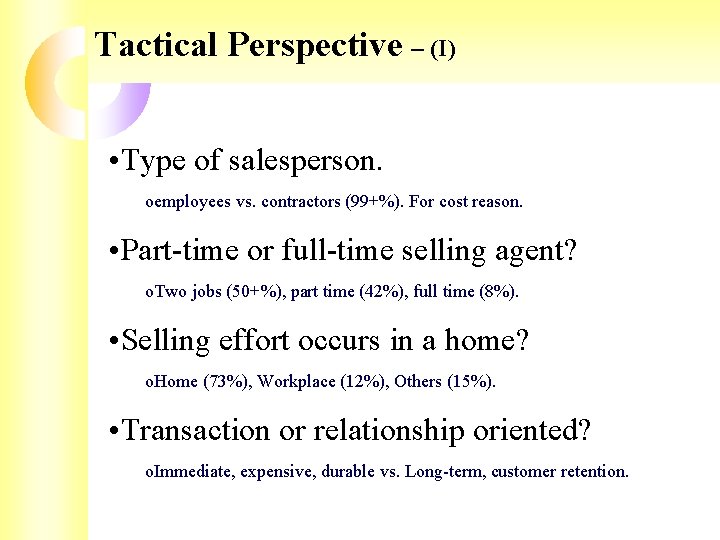Tactical Perspective – (I) • Type of salesperson. oemployees vs. contractors (99+%). For cost Tactical Perspective – (I) • Type of salesperson. oemployees vs. contractors (99+%). For cost