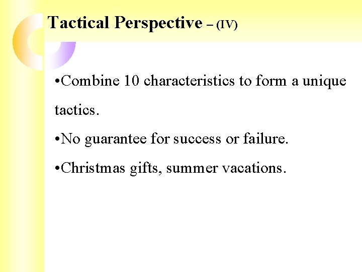 Tactical Perspective – (IV) • Combine 10 characteristics to form a unique tactics. • Tactical Perspective – (IV) • Combine 10 characteristics to form a unique tactics. •