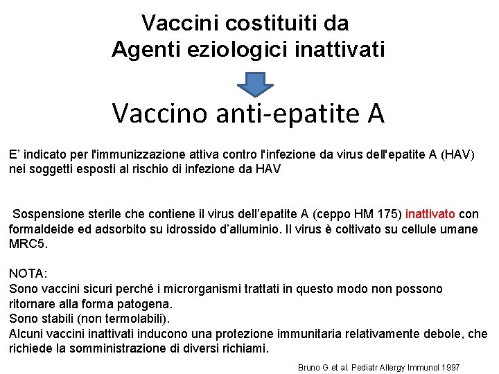 Vaccini costituiti da Agenti eziologici inattivati Vaccino anti-epatite A E’ indicato per l'immunizzazione attiva