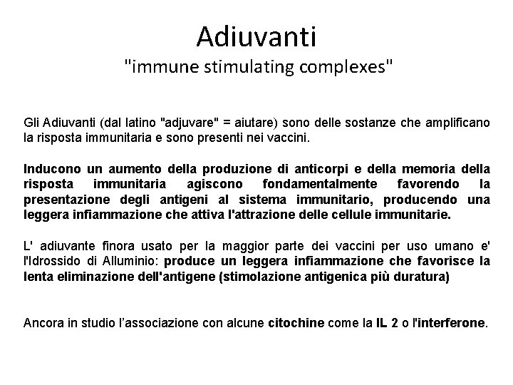 Adiuvanti "immune stimulating complexes" Gli Adiuvanti (dal latino "adjuvare" = aiutare) sono delle sostanze