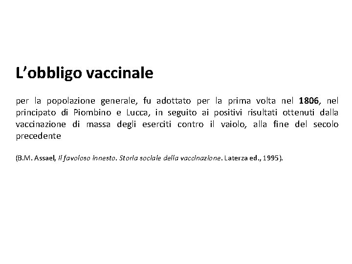 L’obbligo vaccinale per la popolazione generale, fu adottato per la prima volta nel 1806,