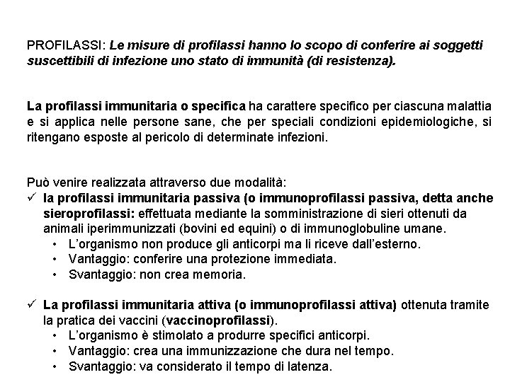 PROFILASSI: Le misure di profilassi hanno lo scopo di conferire ai soggetti suscettibili di