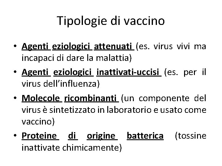 Tipologie di vaccino • Agenti eziologici attenuati (es. virus vivi ma incapaci di dare
