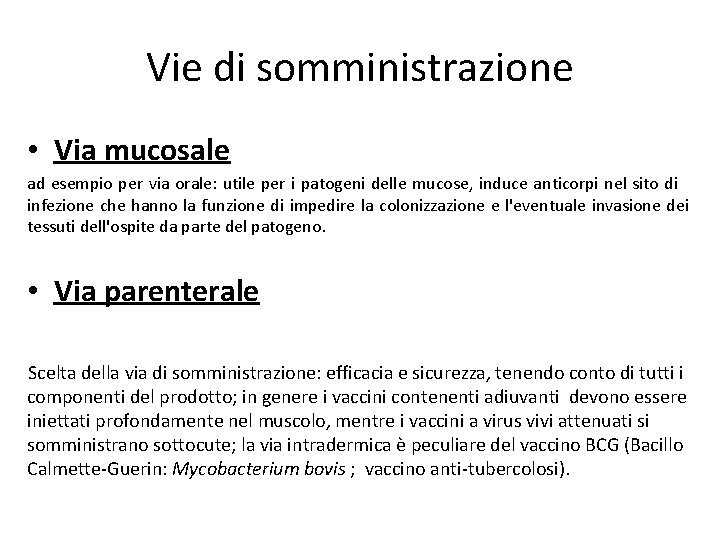 Vie di somministrazione • Via mucosale ad esempio per via orale: utile per i